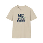 Let The Tide Decide T-Shirt