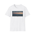 Still Out There T-Shirt